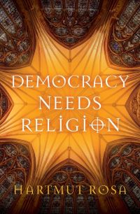 Book Cover for Democracy Needs Religion by Hartmut Rosa