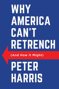 Book Cover for Why America Can't Retrench (And How It Might) by Peter Harris