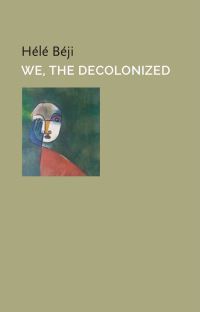 Book Cover for We, the Decolonized by Hélé Béji