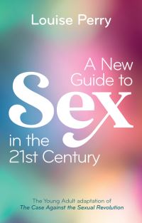 Book Cover for A New Guide to Sex in the 21st Century by Louise Perry