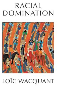 Book Cover for Racial Domination by Loïc J D Wacquant