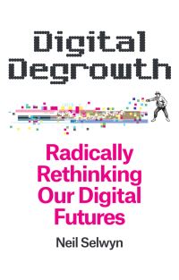 Book Cover for Digital Degrowth by Neil Selwyn
