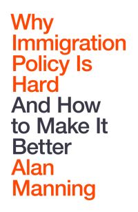 Book Cover for Why Immigration Policy Is Hard and How to Make It Better by Alan Manning