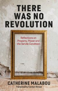 Book Cover for There Was No Revolution by Catherine Malabou