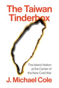 Book Cover for The Taiwan Tinderbox by J Michael Cole