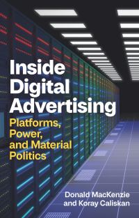 Book Cover for Inside Digital Advertising by Donald MacKenzie, Koray Caliskan