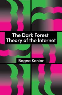 Book Cover for The Dark Forest Theory of the Internet by Bogna Konior