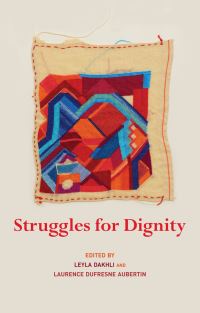 Book Cover for Struggles for Dignity by Leyla Dakhli, Laurence Dufresne Aubertin, Hayley Wood