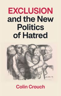 Book Cover for Exclusion and the New Politics of Hatred by Colin Crouch