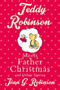 Book Cover for Teddy Robinson Meets Father Christmas and Other Stories by Joan G Robinson