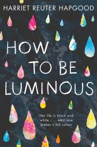 Book Cover for How to Be Luminous by Harriet Reuter Hapgood