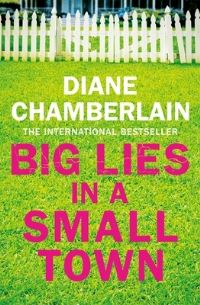 Book Cover for Big Lies in a Small Town by Diane Chamberlain