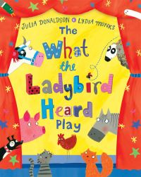 Book Cover for The What the Ladybird Heard Play by Julia Donaldson, Julia Donaldson