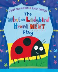 Book Cover for The What the Ladybird Heard Next Play by Julia Donaldson, Julia Donaldson