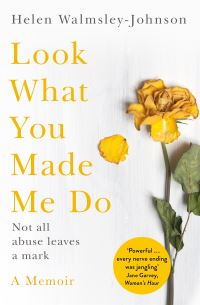 Book Cover for Look What You Made Me Do by Helen WalmsleyJohnson