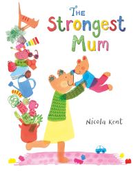 Book Cover for The Strongest Mum by Nicola Kent