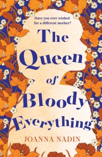 Book Cover for The Queen of Bloody Everything by Joanna Nadin