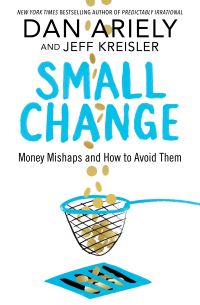 Book Cover for Small Change by Dan Ariely, Jeff Kreisler