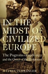 Book Cover for In the Midst of Civilized Europe by Jeffrey Veidlinger