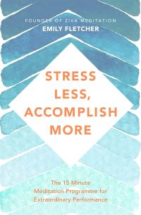 Book Cover for Stress Less, Accomplish More by Emily Fletcher