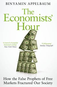 Book Cover for The Economists' Hour by Binyamin Appelbaum