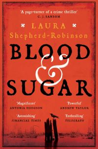 Book Cover for Blood & Sugar by Laura Shepherd-Robinson