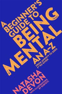 Book Cover for A Beginner's Guide to Being Mental by Natasha Devon