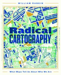 Book Cover for Radical Cartography by William Rankin