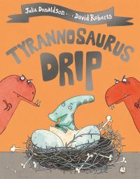 Book Cover for Tyrannosaurus Drip by Julia Donaldson