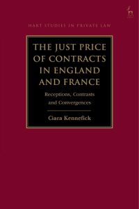 Book Cover for The Just Price of Contracts in England and France by Ciara Kennefick
