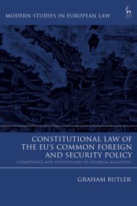 Book Cover for Constitutional Law of the EU's Common Foreign and Security Policy by Graham Butler