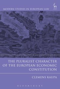 Book Cover for The Pluralist Character of the European Economic Constitution by Clemens Kaupa