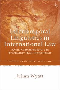 Book Cover for Intertemporal Linguistics in International Law by Julian Wyatt