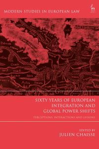 Book Cover for Sixty Years of European Integration and Global Power Shifts by Julien Chaisse