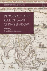 Book Cover for Democracy and Rule of Law in China's Shadow by Brian Christopher Jones