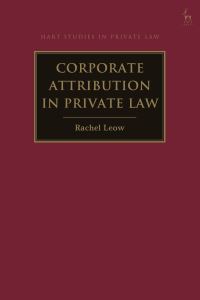 Book Cover for Corporate Attribution in Private Law by Rachel Leow