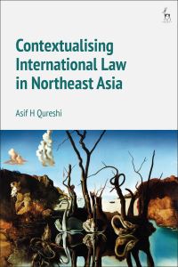 Book Cover for Contextualising International Law in Northeast Asia by Asif H Qureshi