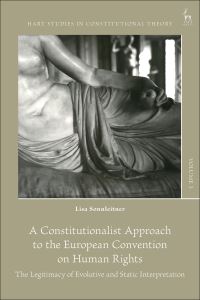 Book Cover for A Constitutionalist Approach to the European Convention on Human Rights by Lisa Sonnleitner