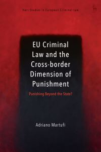 Book Cover for EU Criminal Law and the Cross-Border Dimension of Punishment by Dr Adriano Martufi