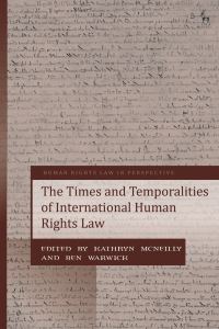 Book Cover for The Times and Temporalities of International Human Rights Law by Kathryn McNeilly, Ben Warwick