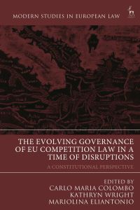 Book Cover for The Evolving Governance of EU Competition Law in a Time of Disruptions by Dr Carlo Maria Colombo, Dr Kathryn Wright, Mariolina Eliantonio