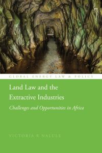 Book Cover for Land Law and the Extractive Industries by Victoria R Nalule
