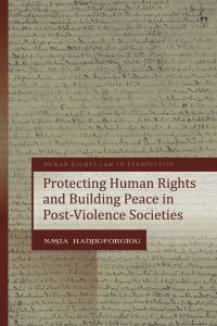 Book Cover for Protecting Human Rights and Building Peace in Post-Violence Societies by Nasia Hadjigeorgiou