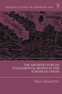 Book Cover for The Architecture of Fundamental Rights in the European Union by Sejla ImamoviÔc
