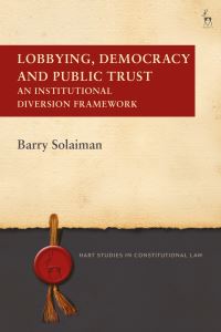 Book Cover for Lobbying, Democracy and Public Trust by Barry Solaiman