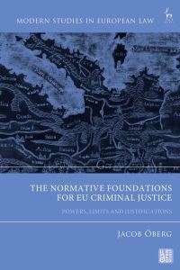 Book Cover for The Normative Foundations for EU Criminal Justice by Jacob Öberg