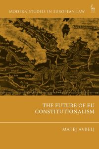 Book Cover for The Future of EU Constitutionalism by Matej Avbelj