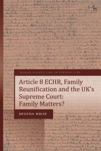 Book Cover for Article 8 ECHR, Family Reunification, and the UK's Supreme Court by Helena Wray