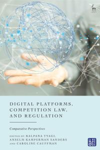 Book Cover for Digital Platforms, Competition Law, and Regulation by Kalpana Tyagi, Anselm Kamperman Sanders, Caroline Cauffman