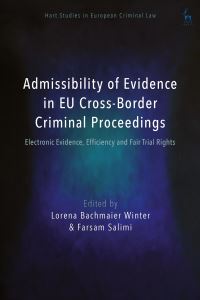Book Cover for Admissibility of Evidence in EU Cross-Border Criminal Proceedings by Lorena Bachmaier Winter, Prof Dr Farsam Salimi